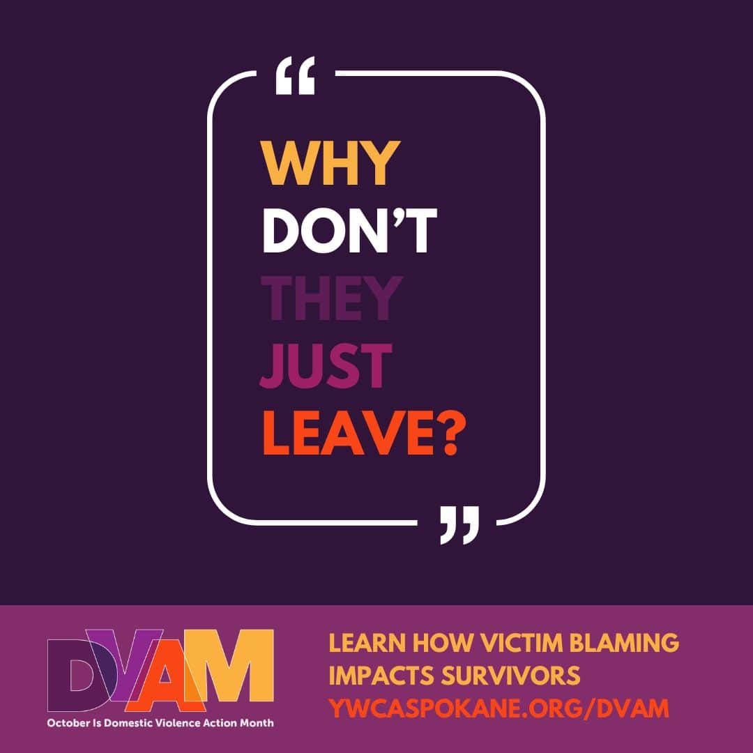 DVAM Why Dont They Just Leave How Victim Blaming Impacts Survivors